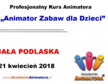 Kurs Animatora Biała Podlaska – 21.04.2018