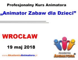 Kurs Animatora Wrocław – 19.05.2018
